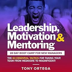 Leadership, Motivation & Mentoring: 28 Day Boot Camp for New Managers cover art