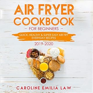 Air Fryer Cookbook for Beginners: 2019-2020 Audiobook By Caroline Emilia Law cover art