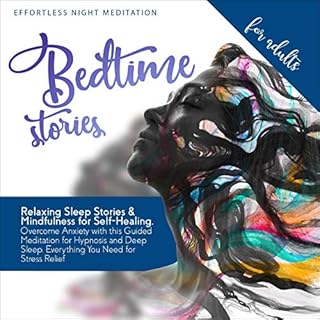 Bedtime Stories for Adults: Relaxing Sleep Stories & Mindfulness for Self-Healing Audiolibro Por Effortless Night Meditat