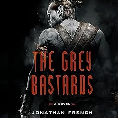 The Grey Bastards Audiobook By Jonathan French cover art