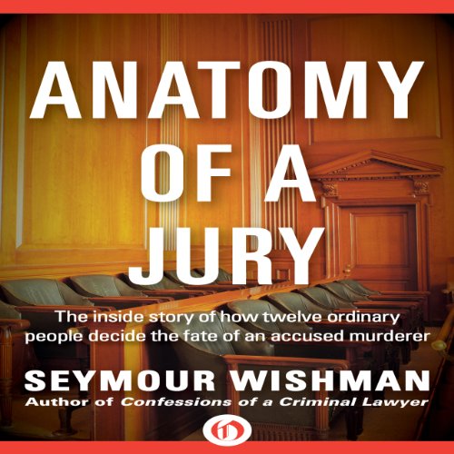 Anatomy of a Jury Audiobook By Seymour Wishman cover art