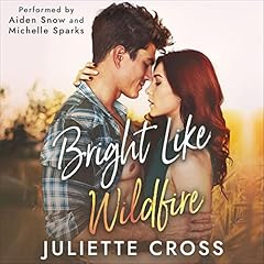 Bright Like Wildfire Audiobook By Juliette Cross cover art