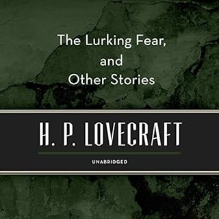 The Lurking Fear, and Other Stories Audiobook By H. P. Lovecraft cover art