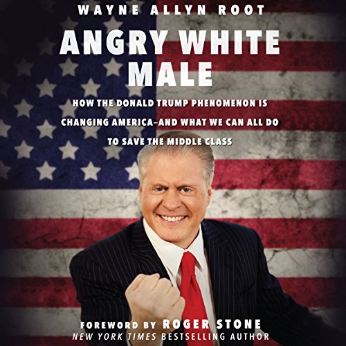 Angry White Male Audiolibro Por Wayne Allyn Root, Roger Stone - foreword arte de portada