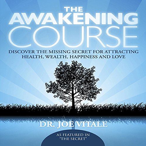 The Awakening Course Audiobook By Joe Vitale cover art