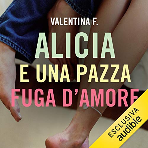 Alicia e una pazza fuga d'amore Audiolivro Por Valentina F. capa