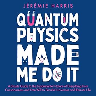 Quantum Physics Made Me Do It Audiolibro Por Jérémie Harris arte de portada