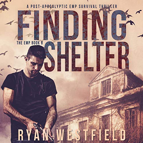 Page de couverture de Finding Shelter: A Post-Apocalyptic EMP Survival Thriller