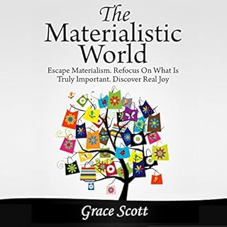 The Materialistic World: How to Escape Materialism cover art