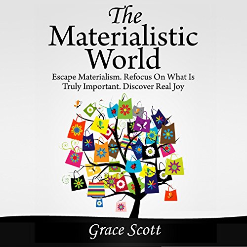 The Materialistic World: How to Escape Materialism cover art