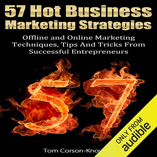 57 Hot Business Marketing Strategies Audiobook By Tom Corson-Knowles cover art