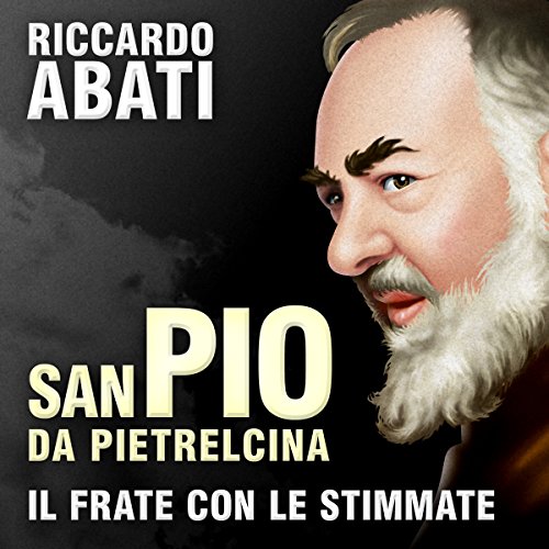 San Pio da Pietrelcina. Il frate con le stimmate cover art