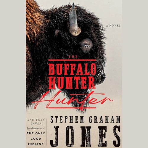 The Buffalo Hunter Hunter Audiobook By Stephen Graham Jones cover art