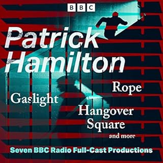 Patrick Hamilton: Rope, Gaslight, Hangover Square and More Audiobook By Patrick Hamilton cover art