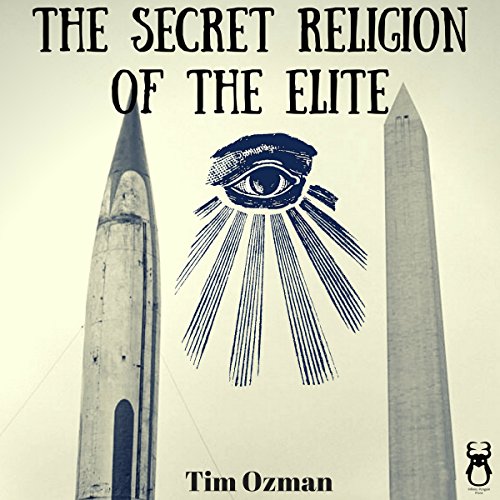 The Secret Religion of the Elite Audiobook By Tim Ozman cover art