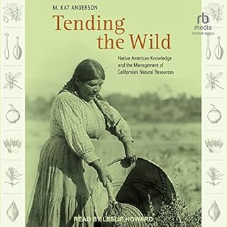 Tending the Wild Audiolibro Por M. Kat Anderson arte de portada