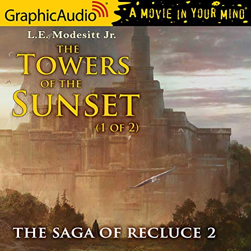 The Towers of the Sunset (1 of 2) [Dramatized Adaptation] Audiobook By L. E. Modesitt Jr. cover art