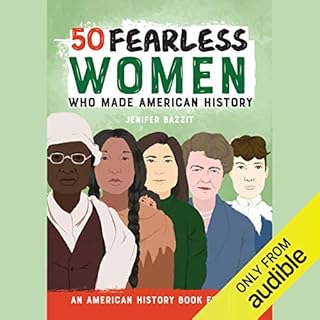 50 Fearless Women Who Made American History Audiobook By Jenifer Bazzit cover art