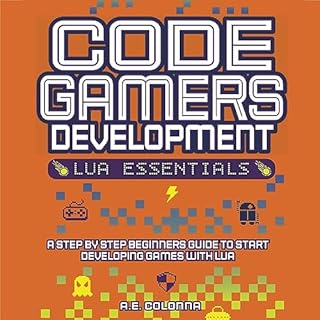 Code Gamers Development: Lua Essentials Audiobook By A.E. Colonna cover art