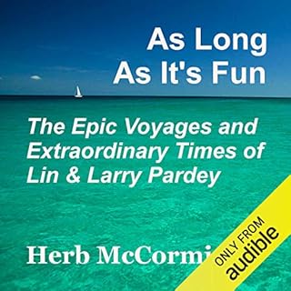 As Long as It's Fun, the Epic Voyages and Extraordinary Times of Lin and Larry Pardey Audiolibro Por Herb McCormick arte de p