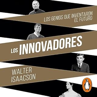 Los innovadores: Los genios que inventaron el futuro [The Innovators: The Geniuses Who Invented the Future] Audiobook By Walt