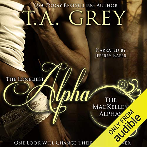 The Loneliest Alpha Audiobook By T. A. Grey cover art