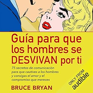 Guía para que los hombres se DESVIVAN por ti [Make Him Beg for Your Attention] Audiobook By Bruce Bryans cover art