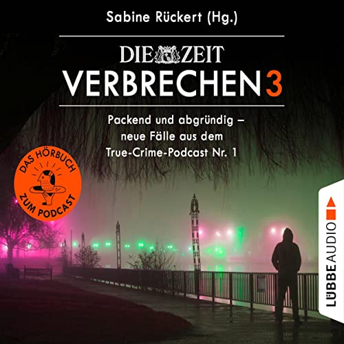 ZEIT Verbrechen 3 - Packend und abgründig - neue Fälle aus dem True-Crime-Podcast Nr. 1 cover art