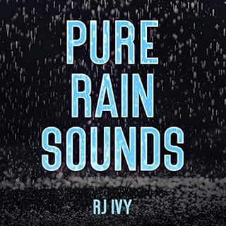 Pure Rain Sounds Audiobook By RJ Ivy cover art