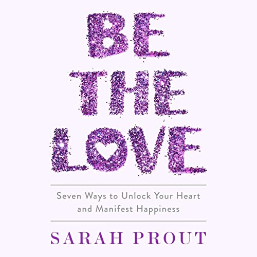 Be the Love Audiobook By Sarah Prout cover art