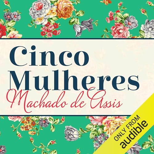 Cinco Mulheres Audiobook By Machado de Assis cover art