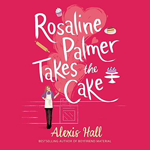 Rosaline Palmer Takes the Cake Audiobook By Alexis Hall cover art