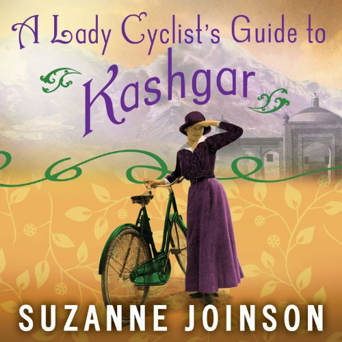 A Lady Cyclist's Guide to Kashgar Audiobook By Suzanne Joinson cover art