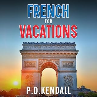 Learn French for Vacations Audiolibro Por P.D. Kendall arte de portada