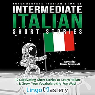 Intermediate Italian Short Stories: 10 Captivating Short Stories to Learn Italian & Grow Your Vocabulary the Fun Way! (In