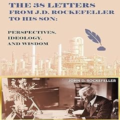 The 38 Letters from J.D. Rockefeller to His Son Audiobook By J. D. Rockefeller cover art