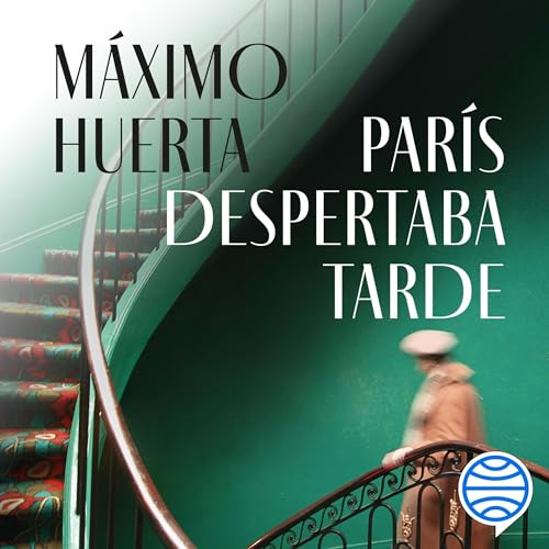 París despertaba tarde Audiolibro Por Máximo Huerta arte de portada