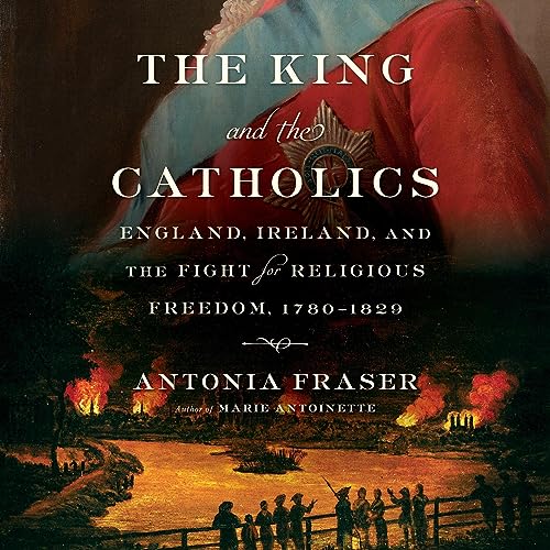 The King and the Catholics Audiobook By Antonia Fraser cover art