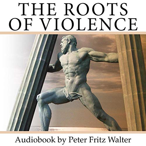 The Roots of Violence: Why Humans Are Not by Nature Violent Titelbild