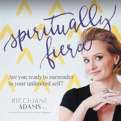 Spiritually Fierce: Are You Ready to Surrender to Your Unlimited Self? cover art