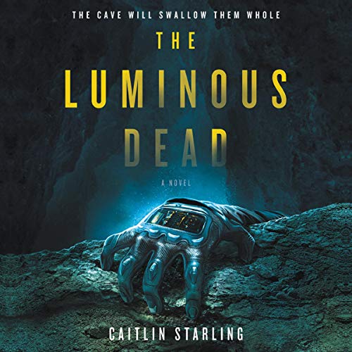 The Luminous Dead Audiobook By Caitlin Starling cover art