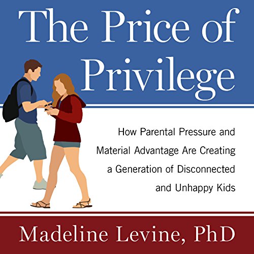 The Price of Privilege Audiobook By Madeline Levine PhD cover art