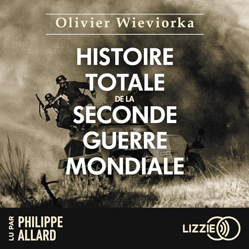 Histoire totale de la Seconde Guerre mondiale Audiobook By Olivier Wieviorka cover art