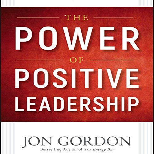 The Power of Positive Leadership Audiolibro Por Jon Gordon arte de portada