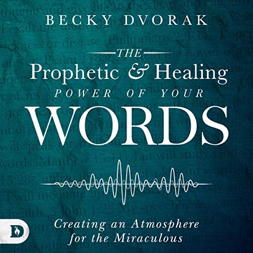 The Prophetic and Healing Power of Your Words cover art