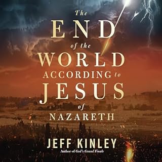 The End of the World According to Jesus of Nazareth Audiobook By Jeff Kinley cover art