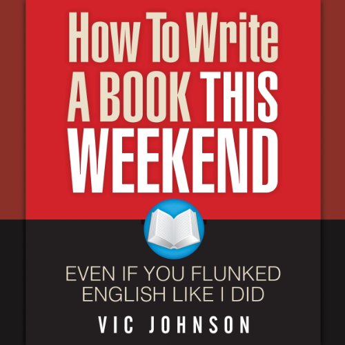 How to Write a Book This Weekend, Even If You Flunked English Like I Did cover art