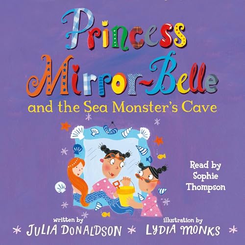 Princess Mirror-Belle and the Sea Monster's Cave Audiolibro Por Julia Donaldson, Lydia Monks arte de portada