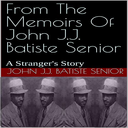 From the Memoirs of John J.J. Batiste Senior cover art