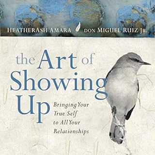 The Art of Showing Up Audiolibro Por HeatherAsh Amara, don Miguel Ruiz Jr. arte de portada